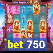 bet 750